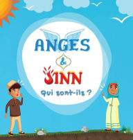 Title: Anges & Jinn; Qui sont-ils?: Livre Islamique pour les enfants musulmans présentant les êtres invisibles et surnaturels créés par Allah le Tout-Puissant, Author: Éditions Hidayah