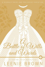 Title: A Battle of Wills and Words: A Teatime Tales Novelette, Author: Leenie Brown