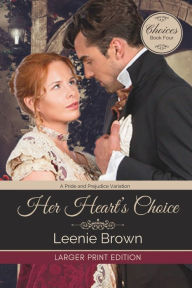 Title: Her Heart's Choice: A Pride and Prejudice Variation, Author: Leenie Brown
