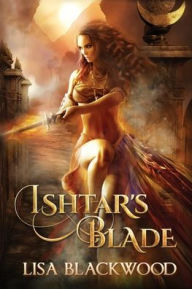 Title: Ishtar's Blade, Author: Lisa Blackwood