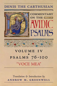 Title: Voce Mea (Denis the Carthusian's Commentary on the Psalms): Vol. 4 (Psalms 76-100), Author: Denis The Carthusian