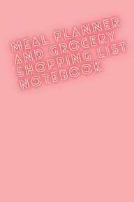 Title: Meal Planner and Grocery Shopping List Notebook: 56 Weeks of Meal Journal Log and Grocery List to Save Money, Reduce Stress and Plan Meals (Incl Unlimited Extra Copies), Author: Home Sweet Home Publishing