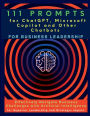 111 Prompts for ChatGPT, Microsoft Copilot and Other Chatbots for Business Leadership: Effectively Navigate Business Challenges with Artificial Intelligence for Superior Leadership and Strategic Impact