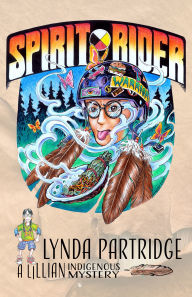 Title: Spirit Rider: A Lillian Indigenous Mystery, Author: Lynda Partridge