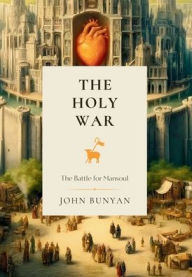 Title: The Holy War: The Battle for Mansoul, Author: John Bunyan