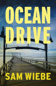 Title: Ocean Drive: A Novel, Author: Sam Wiebe