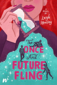 Title: The Once and Future Fling, Author: Leigh Heasley