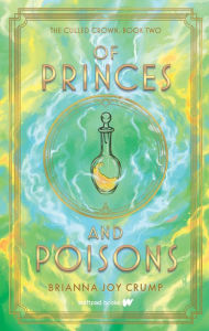 Title: Of Princes and Poisons, Author: Brianna Joy Crump