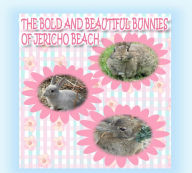 Title: The Bold and Beautiful Bunnies of Jericho Beach, Author: Kong