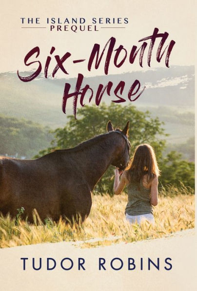 Six-Month Horse: A page-turning story of learning and laughing with friends, family, and horses