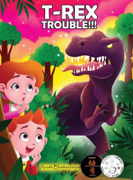 Title: T-Rex Trouble!!!: An Adventure in Dinosaur Land, Author: Arushi Bhattacharjee