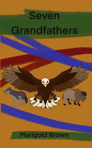 Title: Seven Grandfathers, Author: Marigold Brown