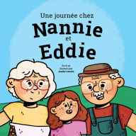 Title: Une journée chez Nannie et Eddie, Author: Josée Lavoie