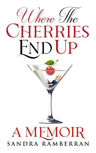 Title: Where the Cherries End Up: A Memoir, Author: Sandra Ramberran