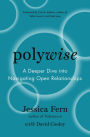 Polywise: A Deeper Dive Into Navigating Open Relationships