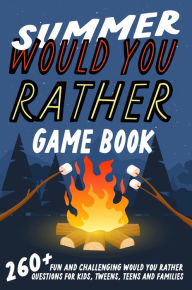 Title: Summer Would You Rather Game Book: 260+ Fun and Challenging Would You Rather Questions For Kids, Tweens, Teens and Families, Author: Jesse B Johnson