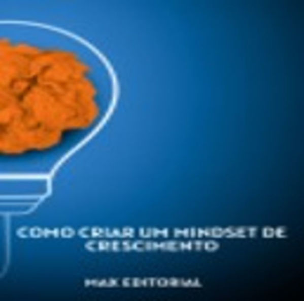 Como Criar um Mindset de Crescimento