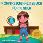 KÃ¯Â¿Â½rpersicherheitsbuch fÃ¯Â¿Â½r Kinder: Ein Bilderbuch fÃ¯Â¿Â½r Kinder Ã¯Â¿Â½ber persÃ¯Â¿Â½nlichen Freiraum, KÃ¯Â¿Â½rperblasen, angemessene BerÃ¯Â¿Â½hrung, Intimbereich, Zustimmung und Respekt