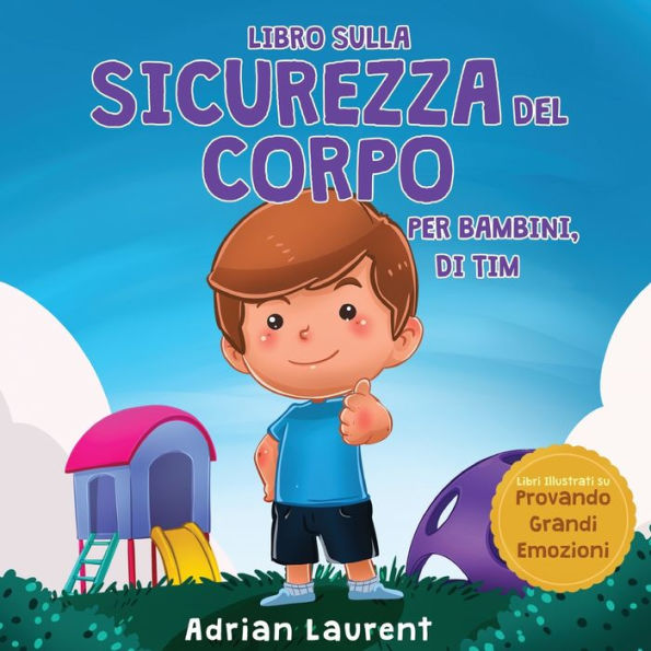 Libro sulla sicurezza del corpo per bambini, di Tim: Imparare attraverso la storia a conoscere i cerchi della sicurezza, le parti intime, la fiducia e le bolle dello spazio personale