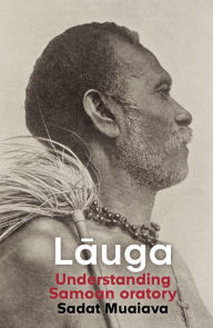 Title: Lauga: Understanding Samoan oratory, Author: Sadat Muaiava