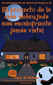Title: ¡El proyecto de la casa embrujada más escalofriante jamás vista!: Edición España, Author: Mathew Frauenstein