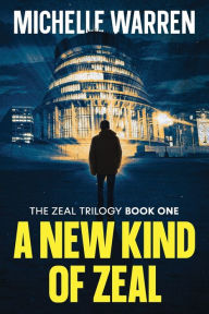 Title: A New Kind of Zeal, Author: Michelle Warren