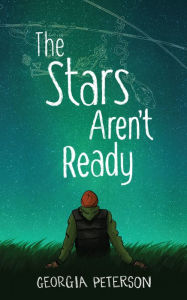 Title: The Stars Aren't Ready, Author: Georgia Peterson