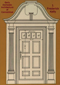 Title: Early Domestic Architecture of Connecticut, Author: J. Frederick Kelly