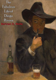 Title: The Fabulous Life of Diego Rivera, Author: Bertram D. Wolfe