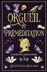 Title: Orgueil et Préméditation, Author: Steffanie Holmes