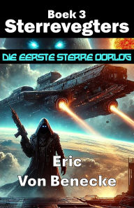 Title: Sterrevegters 3: Die Eerste Sterre Oorlog, Author: Eric Von Benecke