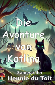 Title: Die Avonture van Katlina, Author: Hennie Du Toit