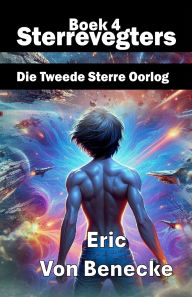 Title: Sterrevegters 4: Die Tweede Sterre Oorlog, Author: Eric Von Benecke