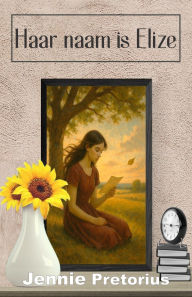 Title: Haar naam is Elize, Author: Jennie Pretorius