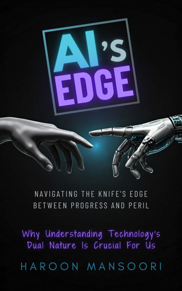 AI's Edge: Navigating the Knife's Edge Between Progress and Peril