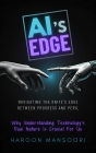 AI's Edge: Navigating the Knife's Edge Between Progress and Peril