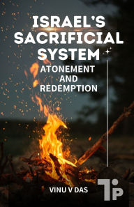 Title: Israel's Sacrificial System: Atonement and Redemption, Author: Vinu V Das