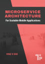 Microservice Architecture: For Scalable Mobile Applications