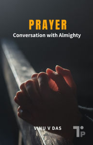 Title: Prayer: Conversation with Almighty, Author: Vinu V Das