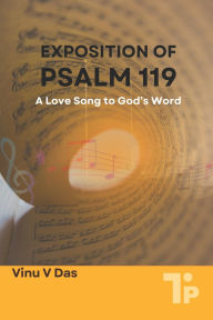 Title: Exposition of Psalm 119: A Love Song to God's Word, Author: Vinu V Das