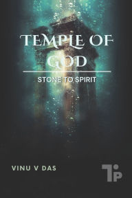 Title: Temple of God: Stone to Spirit, Author: Vinu V Das