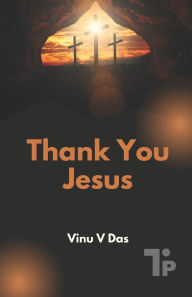 Title: Thank You, Jesus, Author: Vinu V Das