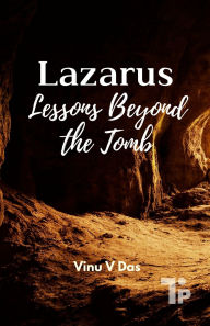 Title: Lazarus: Lessons Beyond the Tomb, Author: Vinu V Das