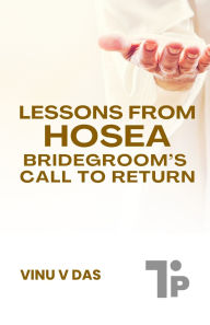 Title: Lessons from Hosea: The Bridegroom's Call to Return, Author: Vinu V Das