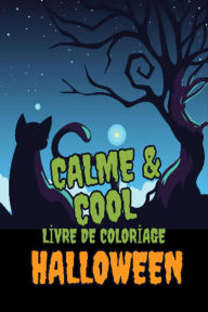 Title: Calme & Cool, Livre de Coloriage d'Halloween pour Enfants: Livre de coloriage d'Halloween antistress pour jeunes Kids Halloween Coloring Book for Relaxation and Creativity, Author: Jessie Hionis