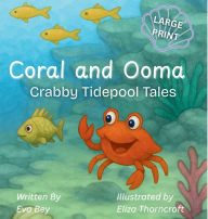 Title: Coral and Ooma: Crabby Tidepool Tales, Author: Eva Bey