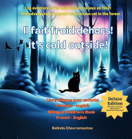 Title: Il fait froid dehors! - It's cold outside! (ï¿½dition bilingue / Bilingual Edition): A bilingual cat adventure and forest animal story for kids / Une aventure de chat bilingue et une histoire d'animaux de la forï¿½t pour les enfants, Author: Belinda Chavremootoo