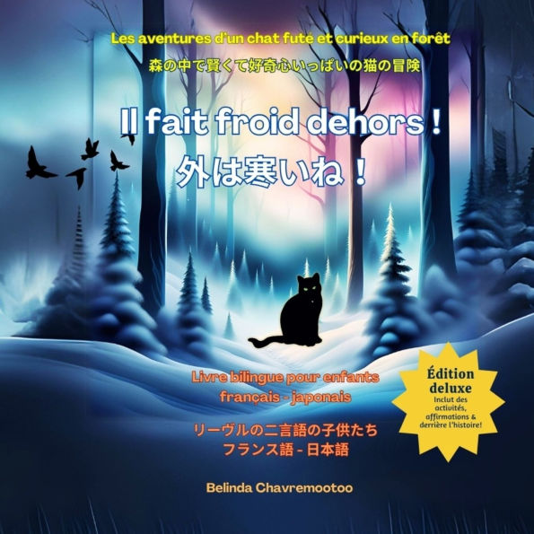 Il fait froid dehors ! / 外は寒いね！: Une aventure de chat et une histoire d'animaux de la forï¿½t bilingue pour les enfants / 子供向けのバイリンガル