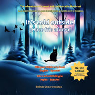 Title: It's Cold Outside! / ï¿½Hace frï¿½o afuera!: A bilingual English Spanish children's book about a curious black cat's winter forest adventure. A heartwarming story of friendship, courage, and finding home for kids ages 6-10 / Una historia bilingï¿½e de ave, Author: Belinda Chavremootoo
