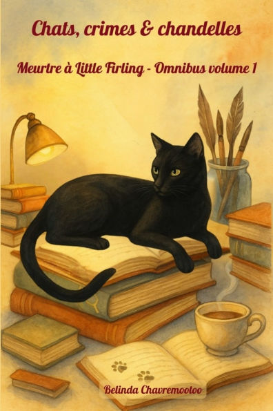Chats, crimes & chandelles. Meurtre Ã¯Â¿Â½ Little Firling - Omnibus volume 1: Un recueil captivant de trois mystÃ¯Â¿Â½res douillets (cosy mysteries) dans un village anglais - collection omnibus